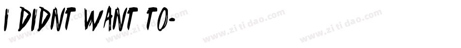 I didnt want to字体转换